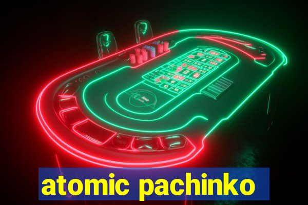 atomic pachinko